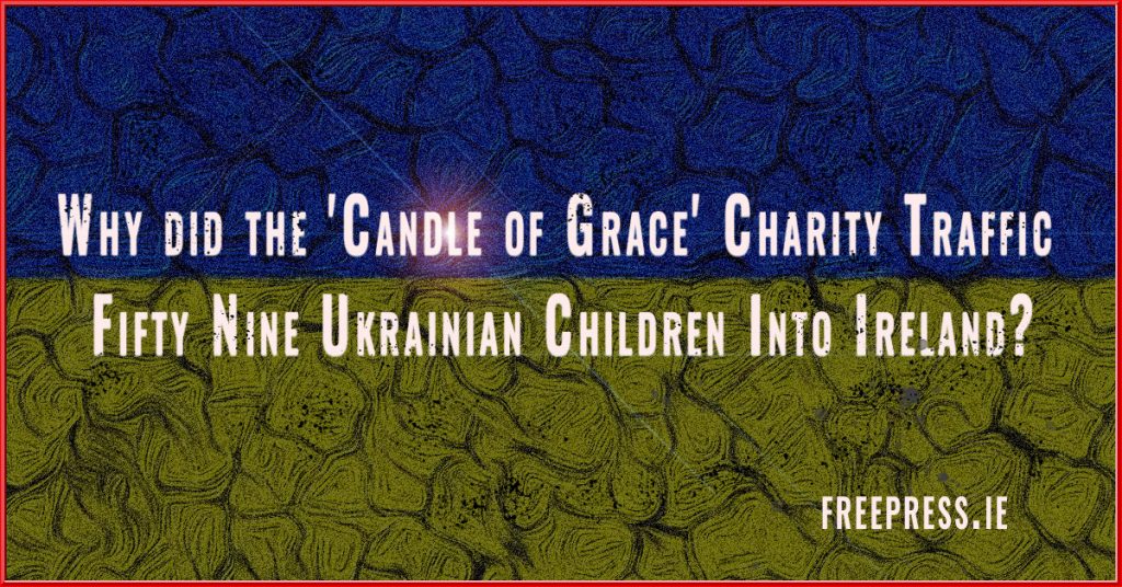 Why-did-the-'Candle-of-Grace'-Charity-Traffic-Fifty-Nine-Ukrainian-Children-Into-Ireland